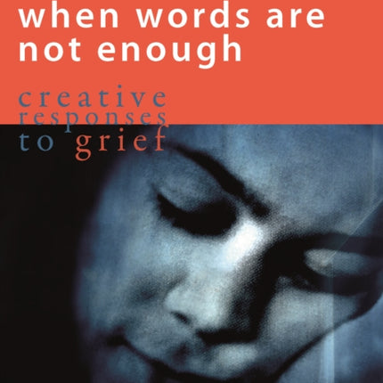 When Words are not Enough: Creative Responses to Grief