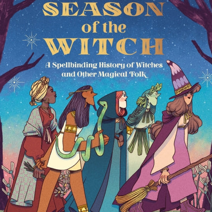 Season of the Witch: A Spellbinding History of Witches and Other Magical Folk