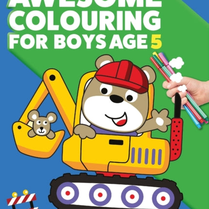 Awesome Colouring Book For Boys Age 5: You are awesome. Cool, creative, anti-boredom colouring book for five year old boys