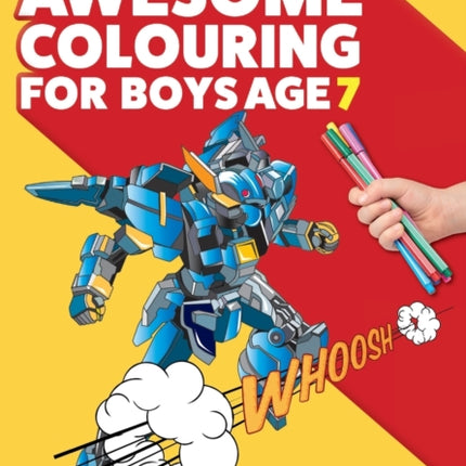 Awesome Colouring Book For Boys Age 7: You are awesome. Cool, creative, anti-boredom colouring book for seven year old boys