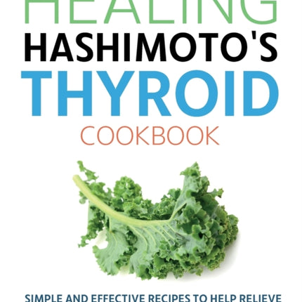 Healing Hashimoto's Thyroid Cookbook