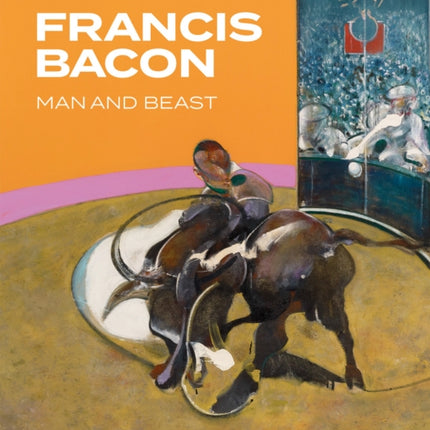 Francis Bacon: Man and Beast