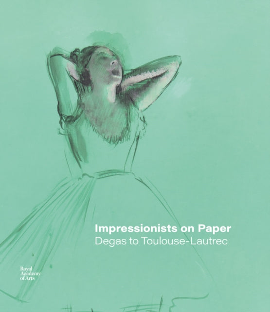 Impressionists on Paper: Degas to Toulouse-Lautrec