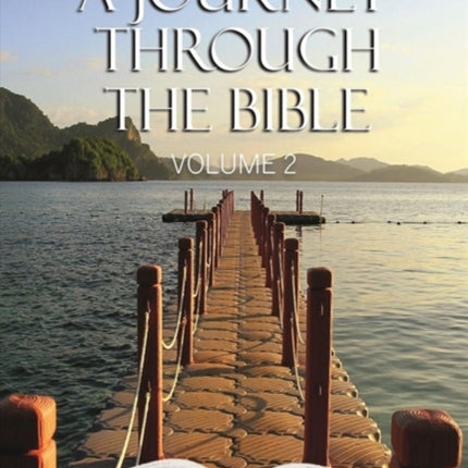 A Journey through the Bible Vol 2- Job-Malachi
