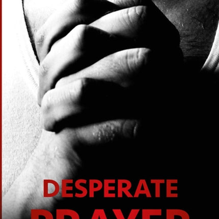 Desperate Prayer