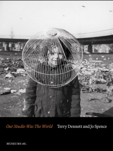 Terry Dennett  Jo Spence Our Studio Was The World