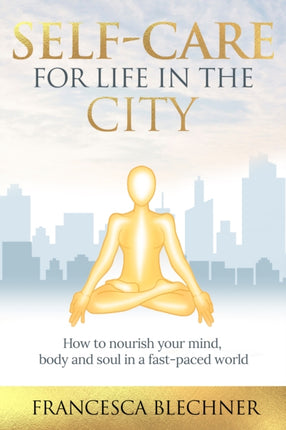 Self-Care for Life in the City: How to nourish