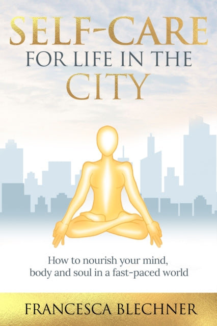 Self-Care for Life in the City: How to nourish