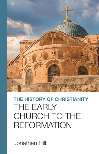 The History of Christianity: The Early Church to
