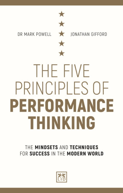 The Five Principles of Performance Thinking: The mindsets and techniques for success in the modern world