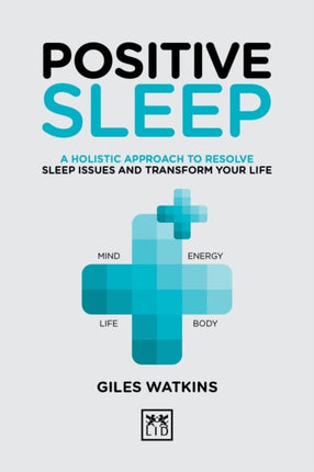 Positive Sleep: A holistic approach to resolve sleep issues and transform your life.