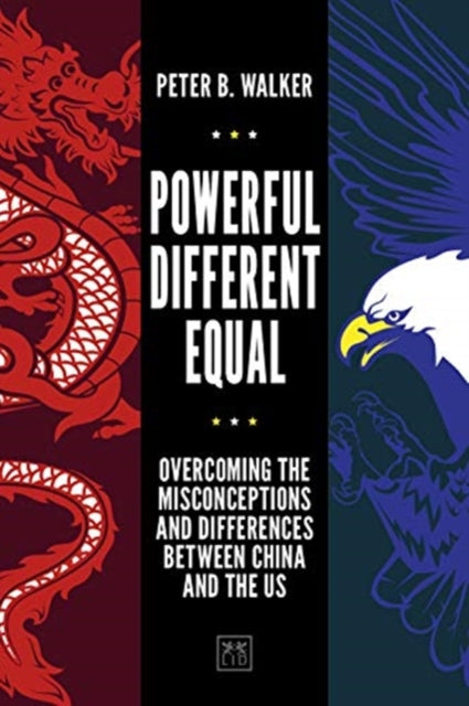 Powerful, Different, Equal: Overcoming the Misconceptions and Differences Between China and the US