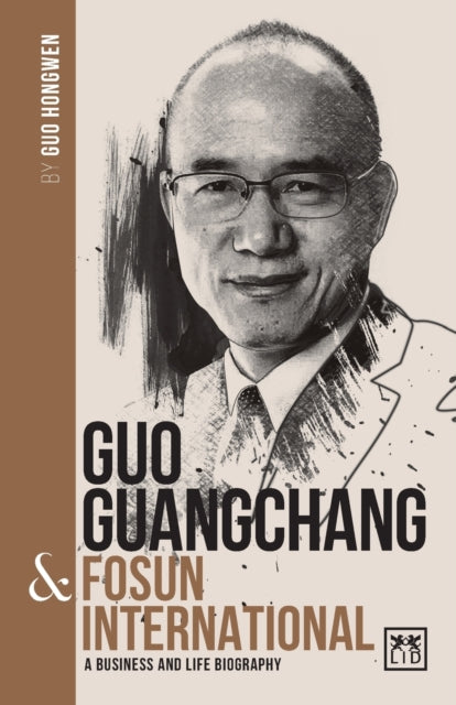 Guo Guangchang & Fosun International: A biography of one of China's greatest entrepreneurs