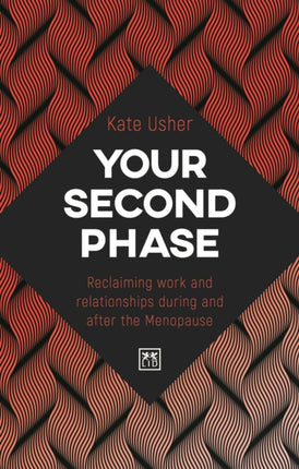 Your Second Phase: Reclaiming work and relationships during and after Menopause