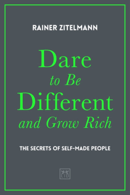 Dare to be Different and Grow Rich: The Secrets of Self-Made People