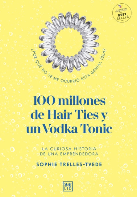 100 Million Hair Ties and a Vodka Tonic: An entrepreneur's story