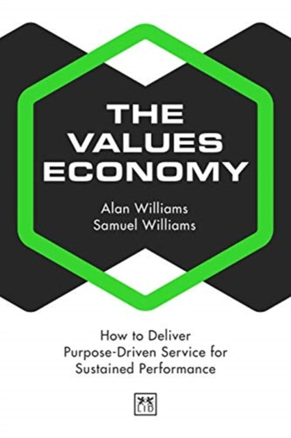 The Values Economy: How to Deliver Purpose-Driven Service for Sustained Performance