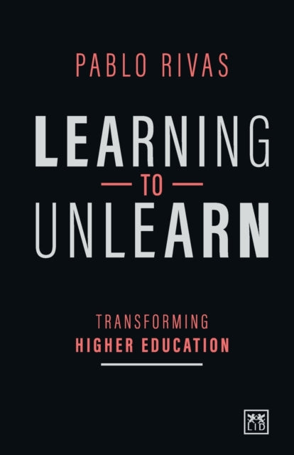 Learning to Unlearn: Transforming Higher Education