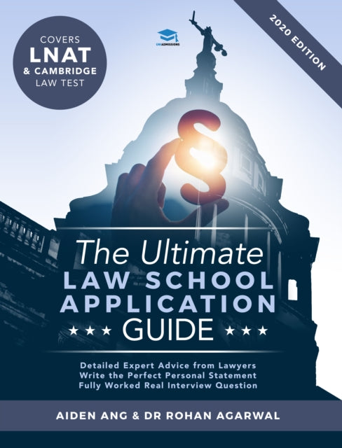 The Ultimate Law School Application Guide: Detailed Expert Advise from Lawyers, Write the Perfect Personal Statement, Fully Worked Real Interview Questions, Covers LNAT and Cambridge Law Test, Law School Application, 2019 Edition, UniAdmiss