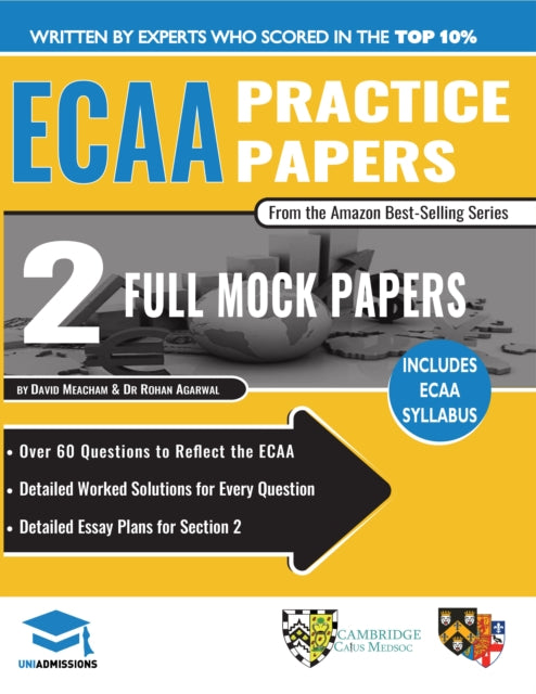 ECAA Practice Papers: 2 Full Mock Papers, 70 Questions in the style of the ECAA, Detailed Worked Solutions for Every Question, Detailed Essay Plans, Economics Admissions Assessment, UniAdmissions