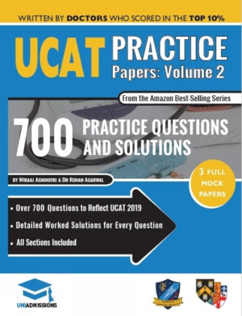 UCAT Practice Papers Volume Two: 3 Full Mock Papers, 700 Questions in the style of the UCAT, Detailed Worked Solutions for Every Question, 2020 Edition, UniAdmissions