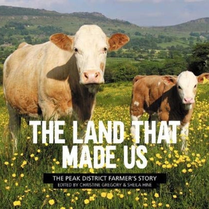 The Land That Made Us: The Peak District farmer’s story