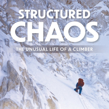 Structured Chaos: The unusual life of a climber