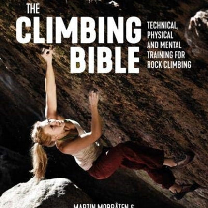 The Climbing Bible: Technical, physical and mental training for rock climbing