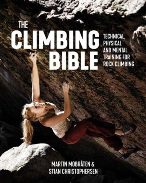 The Climbing Bible: Technical, physical and mental training for rock climbing