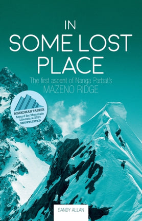 In Some Lost Place: The first ascent of Nanga Parbat's Mazeno Ridge