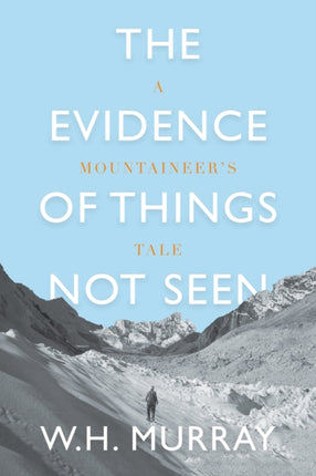 The Evidence of Things Not Seen: A Mountaineer's Tale