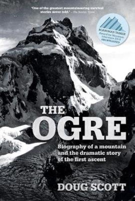 The Ogre: Biography of a mountain and the dramatic story of the first ascent