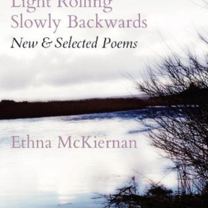 Light Rolling Slowly Backward: New & Selected Poems