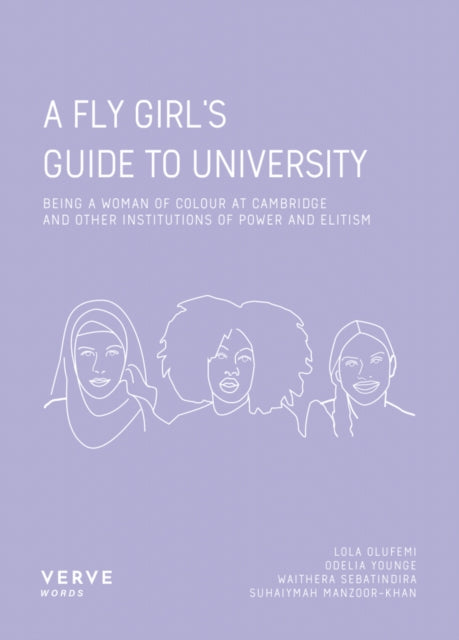 A Fly Girl's Guide To University: Being a Woman of Colour at Cambridge and Other Institutions of Elitism and Power