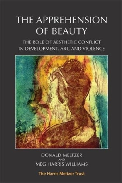 The Apprehension of Beauty: The Role of Aesthetic Conflict in Development, Art and Violence