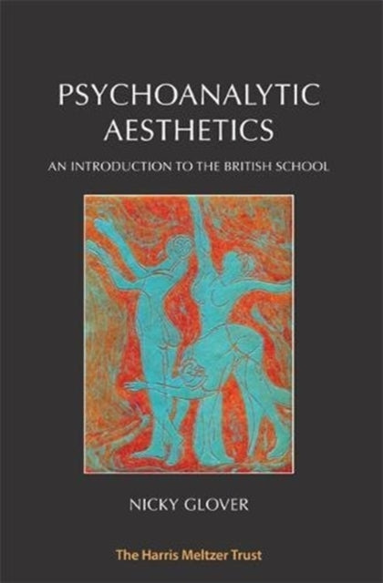 Psychoanalytic Aesthetics: An Introduction to the British School