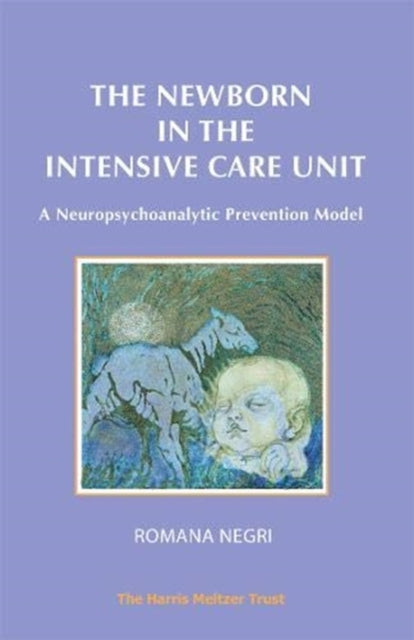 The Newborn in the Intensive Care Unit: A Neuropsychoanalytic Prevention Model