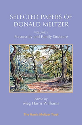 Selected Papers of Donald Meltzer - Vol. 1: Personality and Family Structure