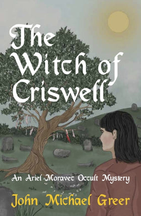 The Witch of Criswell: An Ariel Moravec Occult Mystery