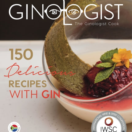 The Ginologist Cook: 150 Delicious Recipes with Gin