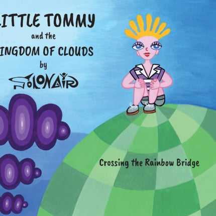 Little Tommy and the Kingdom of Clouds: Crossing the Rainbow Bridge