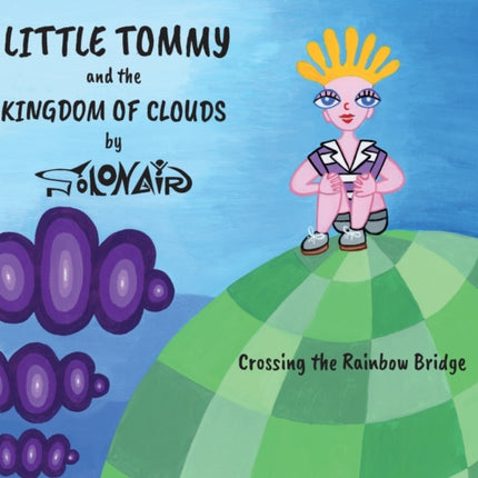 Little Tommy and the Kingdom of Clouds: Crossing the Rainbow Bridge