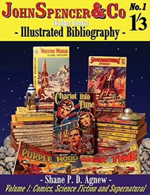John Spencer & Co (Badger Books) Illustrated Bibliography: Volume 1: Comics, Science Fiction & Supernatural