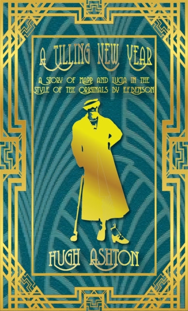A Tilling New Year: A story of Mapp & Lucia in the Style of the Originals by E.F.Benson