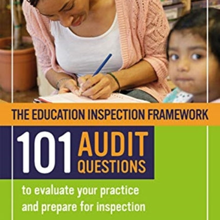 The Education Inspection Framework 101 AUDIT QUESTIONS to evaluate your practice and prepare for inspection