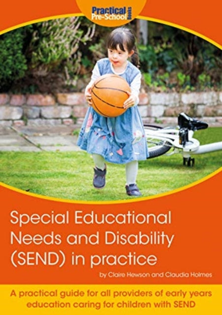 Special Educational Needs and Disability (SEND) in practice: A practical guide for all providers of early years education caring for children with SEND