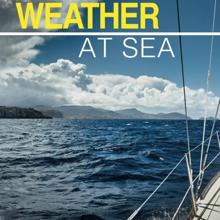 Weather at Sea: A Cruising Skipper's Guide to the Weather