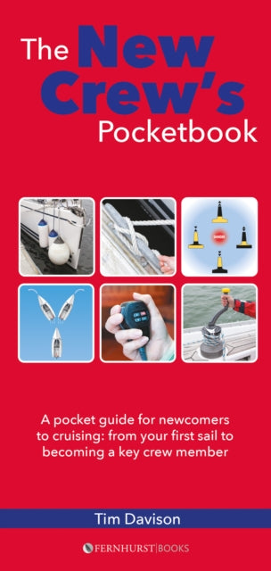 The New Crew's Pocketbook: A Pocket Guide for Newcomers to Cruising: from Your First Sail to Becoming a Key Crew Member