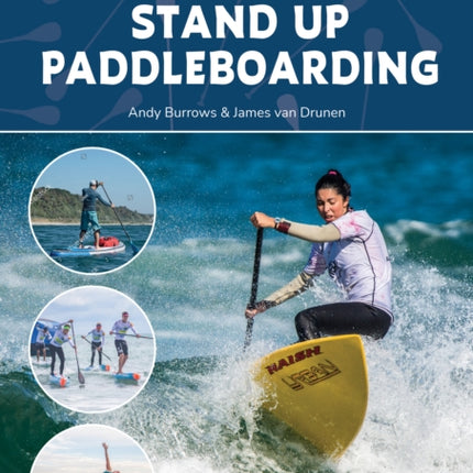 Improving Your Stand Up Paddleboarding: A Guide to Getting the Most out of Your Sup: Touring, Racing, Yoga & Surf