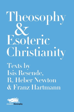 Theosophy and Esoteric Christianity: Texts by